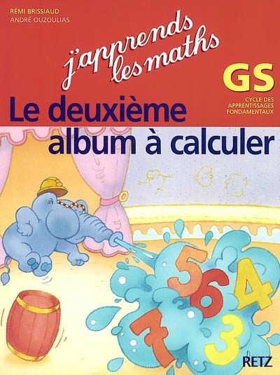 J'apprends les maths, GS : le deuxième album à calculer : cycle des apprentissages fondamentaux