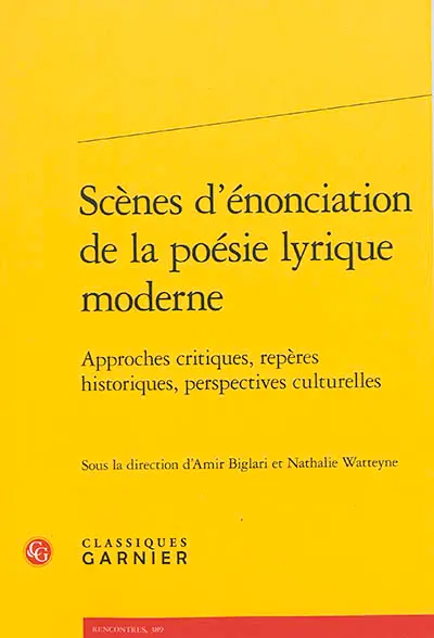 Scènes d'énonciation de la poésie lyrique moderne : approches critiques, repères historiques, perspectives culturelles