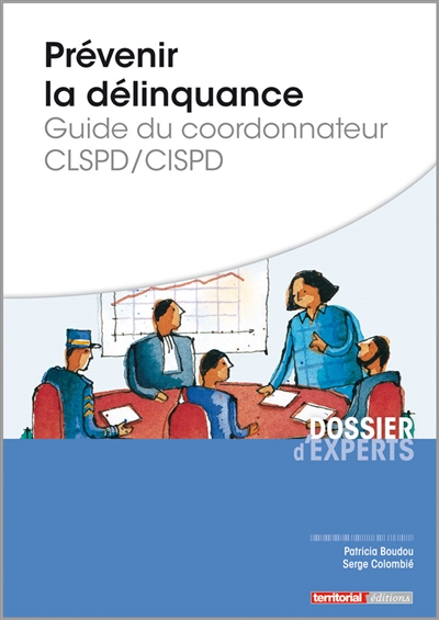 Prévenir la délinquance : guide du coordonnateur CLSPD-CISPD