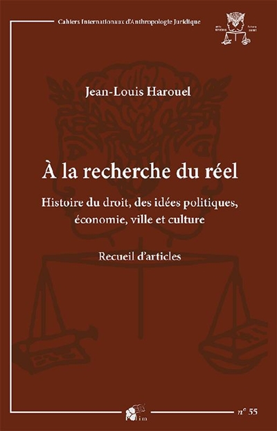 A la recherche du réel : histoire du droit, des idées politiques, économie, ville et culture : recueil d'articles