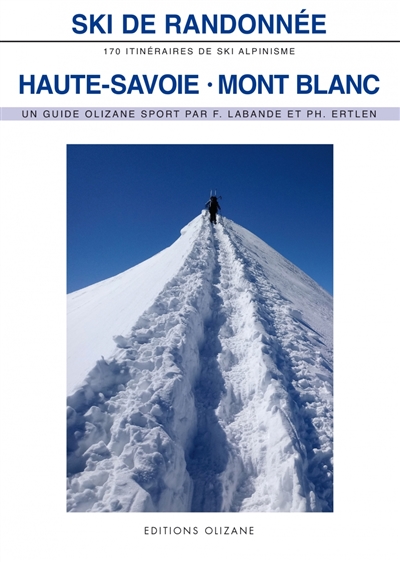 ski de randonnée, haute-savoie, mont blanc : 170 itinéraires de ski-alpinisme