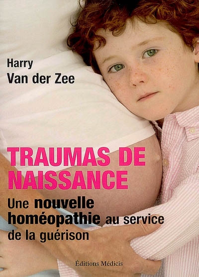 Traumas de naissance : une nouvelle homéopathie au service de la guérison