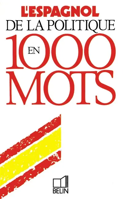 L'espagnol de la politique en 1.000 mots