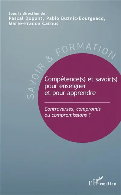 Compétence(s) et savoir(s) pour enseigner et pour apprendre : controverses, compromis ou compromissions ?