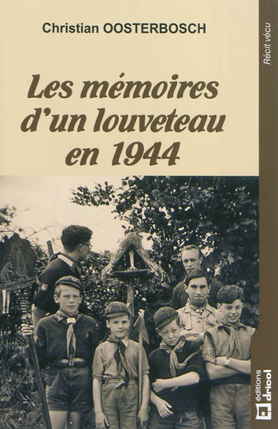 Les mémoires d'un louveteau en 1944 : mémoires