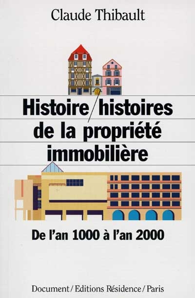 Histoire, histoires de la propriété immobilière : de l'an 1000 à l'an 2000