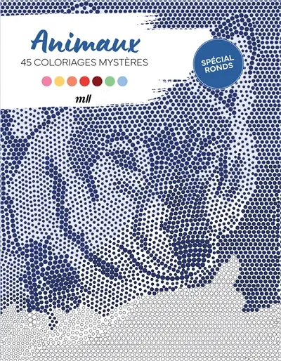 Animaux : 45 coloriages mystères : spécial ronds