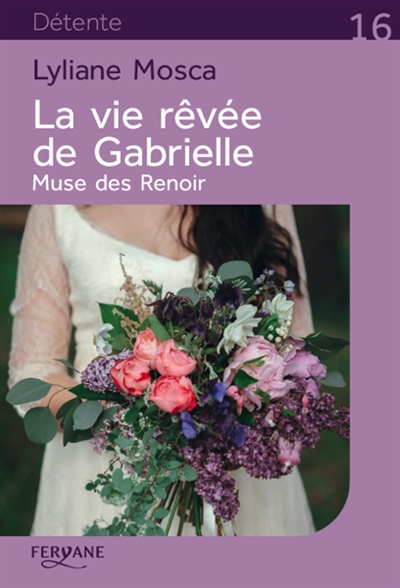 La vie rêvée de Gabrielle : muse des Renoir