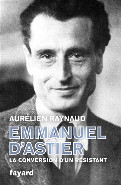 Emmanuel d'Astier : la conversion d'un résistant