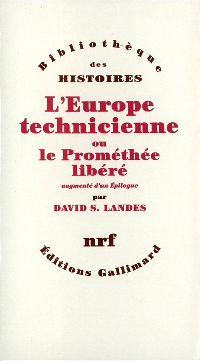 L'Europe technicienne : révolution technique et libre essor industriel en Europe occidentale de 1750 à nos jours