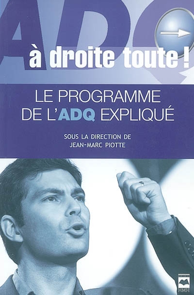 ADQ : à droite, toute!, le programme de l'ADQ expliqué