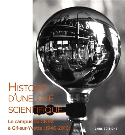 Histoire d'une cité scientifique : le campus du CNRS à Gif-sur-Yvette (1946-2016)