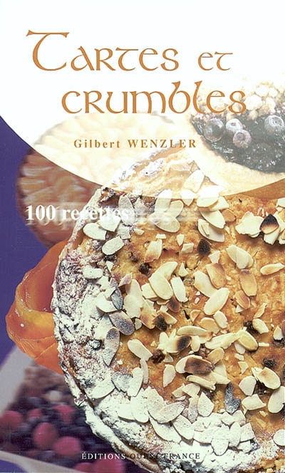 Tartes et crumbles : 100 recettes