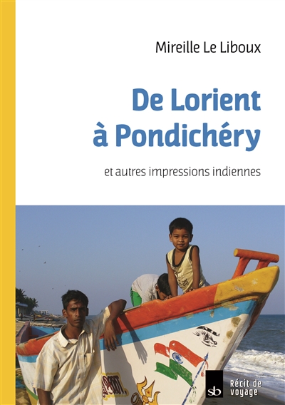 De Lorient à Pondichéry : et autres impressions indiennes