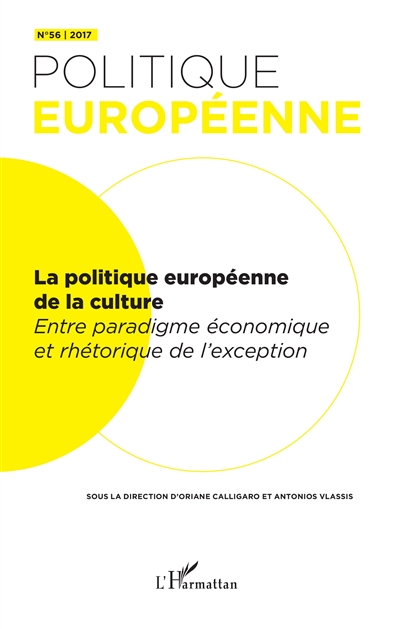 Politique européenne, n° 56. La politique européenne de la culture : entre paradigme économique et rhétorique de l'exception