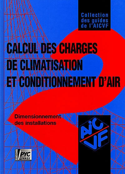 Calcul des charges de climatisation et conditionnement d'air : dimensionnement des installations de climatisation et conditionnement d'air