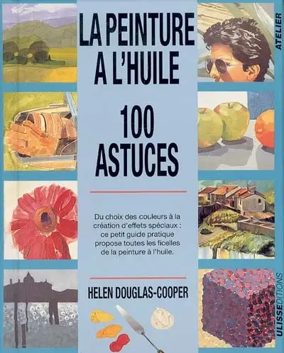 La peinture à l'huile : 100 astuces