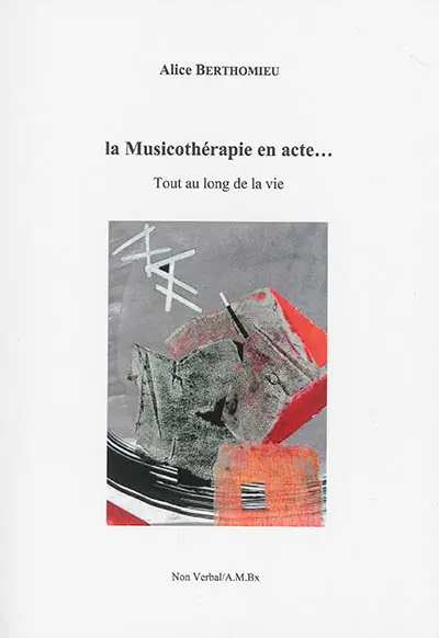 Musicothérapie en acte... : tout au long de la vie