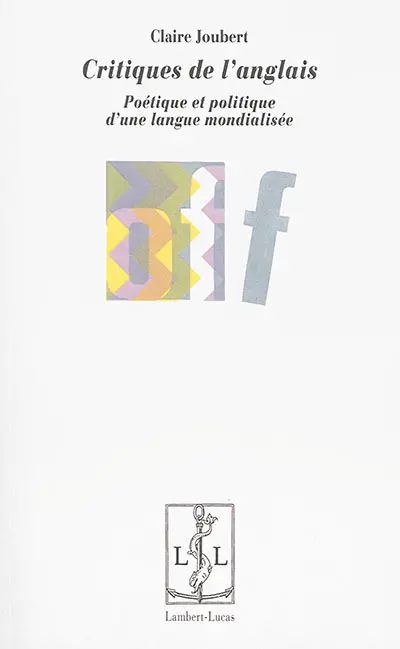 Critiques de l'anglais : poétique et politique d'une langue mondialisée