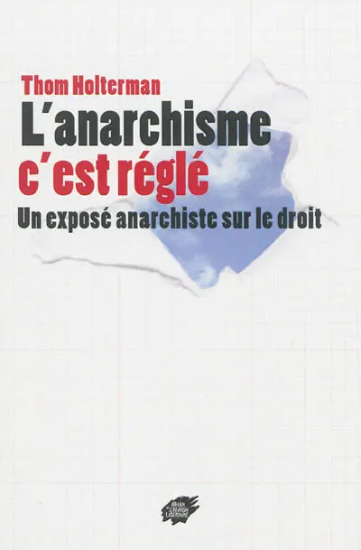 L'anarchisme, c'est réglé : un exposé anarchiste sur le droit