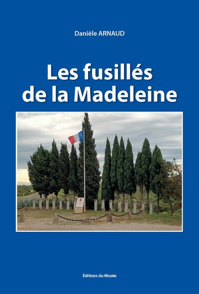 Les fusillés de la Madeleine : 14 mars 1944-11 juillet 1944