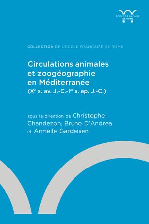 Circulations animales et zoogéographie en Méditerranée (Xe s. av. J.-C.-Ier s. ap. J.-C.)