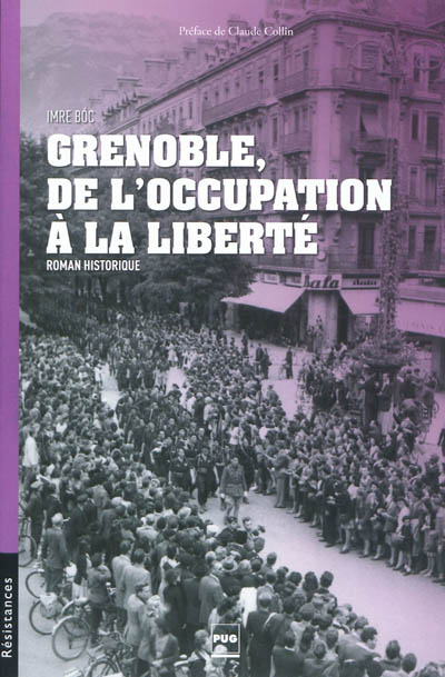 Grenoble, de l'Occupation à la liberté : roman historique