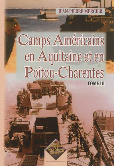 Camps américains en Aquitaine et Poitou-Charentes. Vol. 3