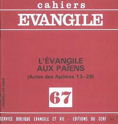 Cahiers Evangile, n° 67. L'Evangile aux païens (Actes des apôtres 13-28)