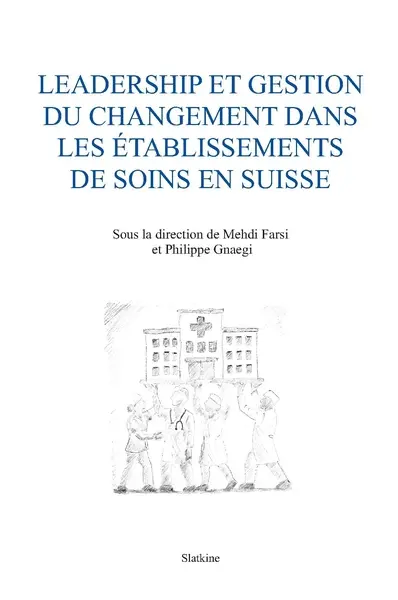 Leadership et gestion du changement dans les établissements de soins en Suisse