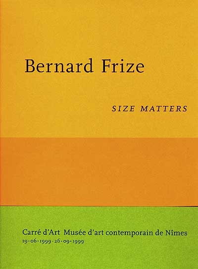 Bernard Frize : size matters : exposition, Nîmes, Musée d'art contemporain, 19 juin-26 septembre 1999
