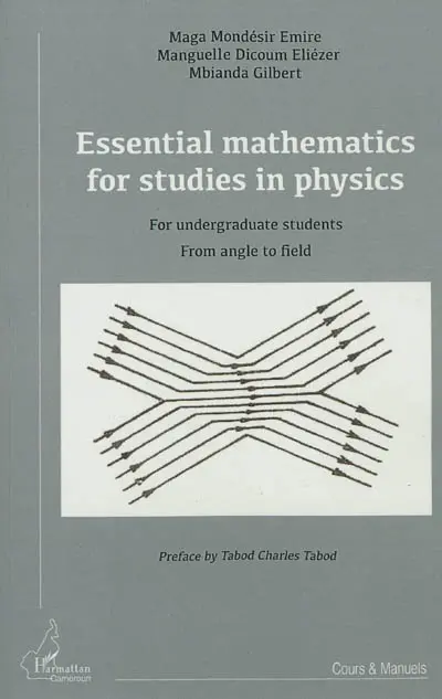 Essential mathematics for studies in physics : for undergraduate students : from angle to field