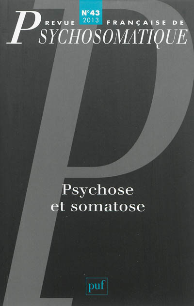 Revue française de psychosomatique, n° 43. Psychose et somatose