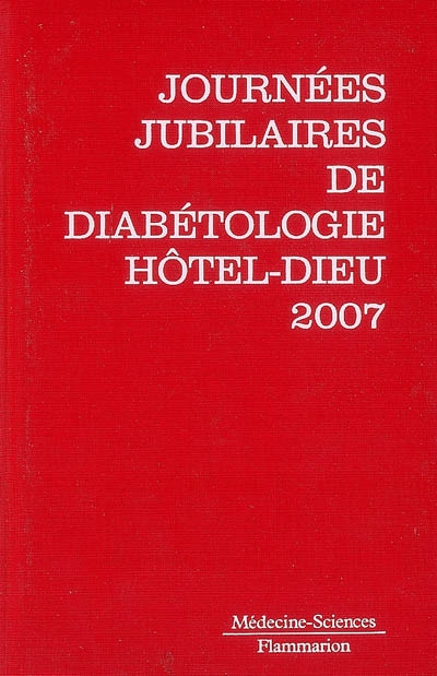 Journées jubilaires de diabétologie de l'Hôtel-Dieu, 10 et 11 mai 2007