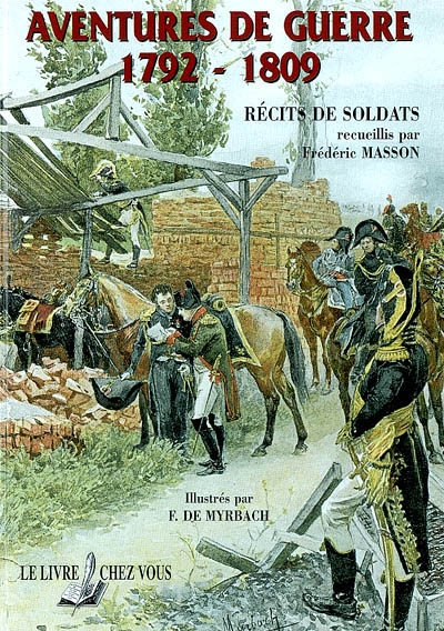 Aventures de guerre 1792-1809 : souvenirs et récits de soldats