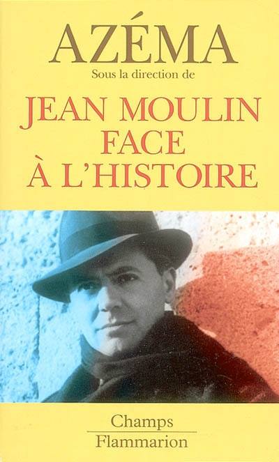 Jean Moulin face à l'histoire