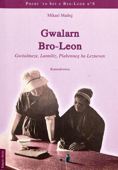 Poent'zo bet e Bro-Leon. Vol. 8. Palevarz Gwalarn Bro-Leon : Gwitalmeze, Lanniliz, Plabenneg ha Lezneven : kontadennou