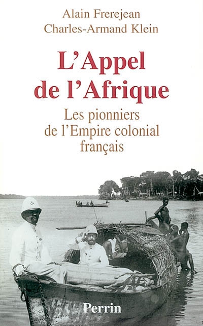 L'appel de l'Afrique : les pionniers de l'Empire colonial français