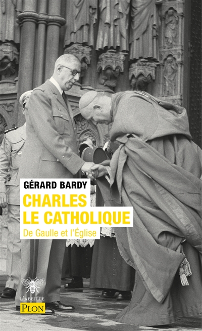 Charles le catholique : De Gaulle et l'Eglise