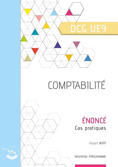 Comptabilité, DCG UE9 : énoncé, cas pratiques : nouveau programme