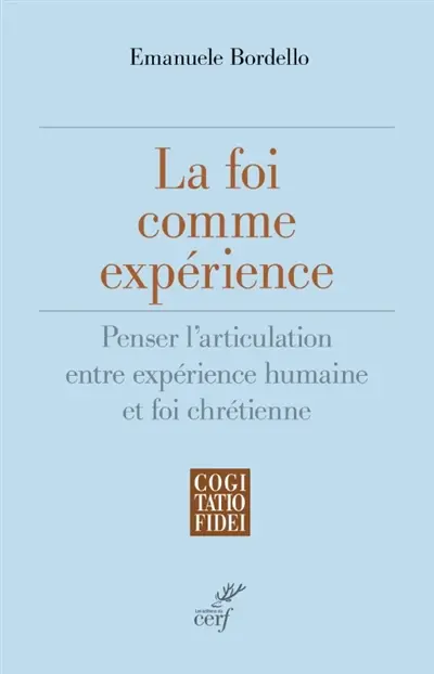 La foi comme expérience : penser l'articulation entre expérience humaine et foi chrétienne