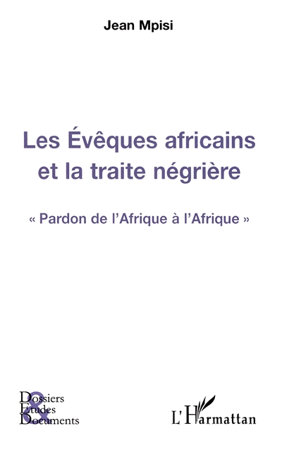 Les évêques africains et la traite négrière : pardon de l'Afrique à l'Afrique