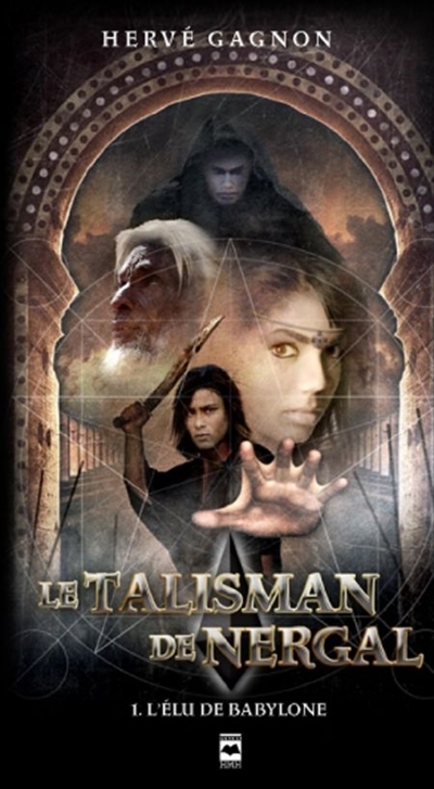 Le talisman de Nergal. Vol. 1. L'élu de Babylone