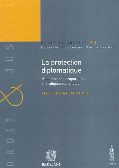 La protection diplomatique, mutations contemporaines et pratiques nationales : actes de la journée d'études du 30 mars 2001 organisée à la mémoire de Georges Perrin