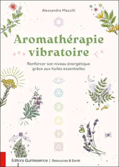 Aromathérapie vibratoire : renforcer son niveau énergétique grâce aux huiles essentielles