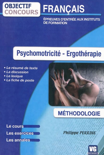 Psychomotricité, ergothérapie, français : épreuves d'entrée aux instituts de formation, méthodologie : le cours, les exercices, les annales