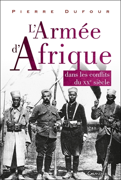 L'armée d'Afrique : dans les conflits du XXe siècle