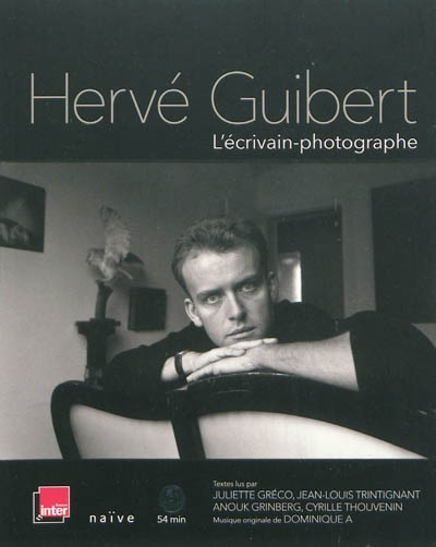 Hervé Guibert, l'écrivain-photographe