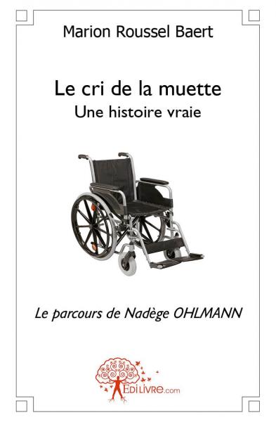 Le cri de la muette : Une histoire vraieLe parcours de Nadège OHLMANN