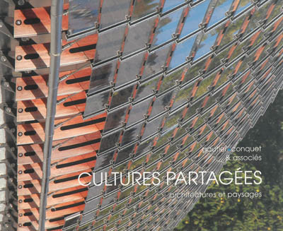 Cultures partagées : architectures et paysages : Gautier + Conquet & associés